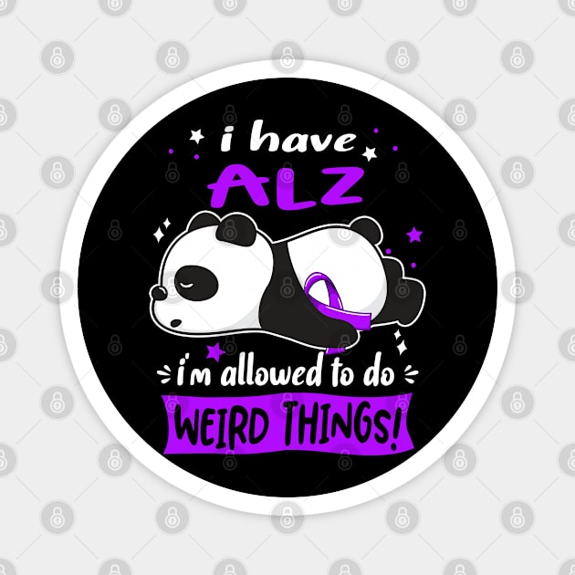 I Have ALZ I'm Allowed To Do Weird Things! Magnet by ThePassion99